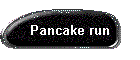 Pancake run