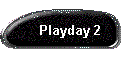 Playday 2